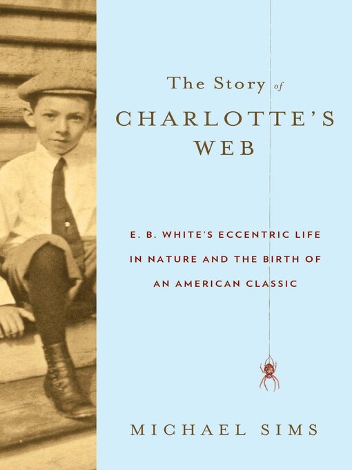Title details for The Story of Charlotte's Web by Michael Sims - Wait list